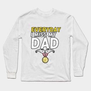 Everyday I Miss My Dad, Father's Day Gift , dady, Dad father gift, Long Sleeve T-Shirt